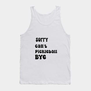 Sorry Can't Pickleball Bye Funny Excuse Saying Slogan Tank Top